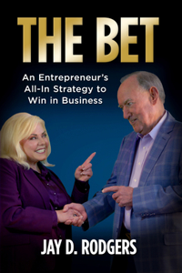 Bet: An Entrepreneur's All-In Strategy to Win in Business