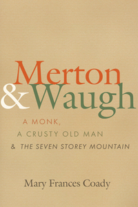 Merton and Waugh: A Monk, a Crusty Old Man, and the Seven Storey Mountain