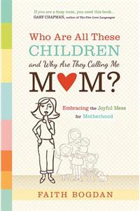 Who Are All These Children And Why Are They Calling Me Mom?