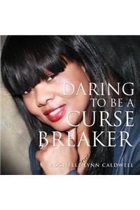 Daring to Be a Curse Breaker