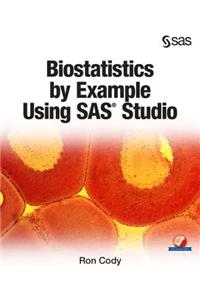 Biostatistics by Example Using SAS Studio