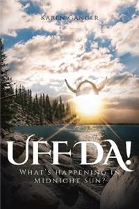 Uff Da! What's Happening in Midnight Sun?