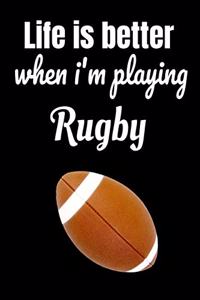 Life is better when i'm playing rugby