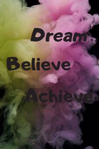 Dream Believe Achieve