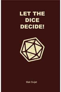 Let the Dice Decide