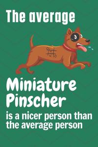 The average Miniature Pinscher is a nicer person than the average person