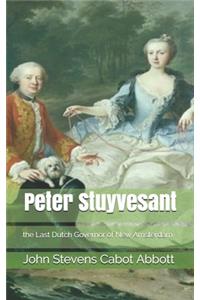Peter Stuyvesant, the Last Dutch Governor of New Amsterdam