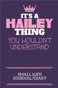 It's A Hailey Thing You Wouldn't Understand Small (6x9) Journal/Diary