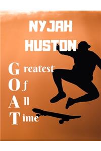 NYJAH HUSTON greatest of all time greatest of all time