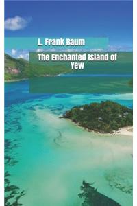 The Enchanted Island of Yew