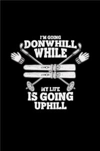 I'm going donwhill while my life is going uphill