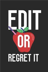Edit or Regret it