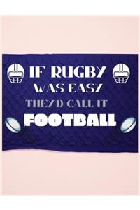 If Rugby Was Easy They'd Call It Football