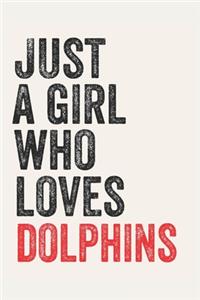 Just A Girl Who Loves dolphins for dolphins lovers dolphins Gifts A beautiful