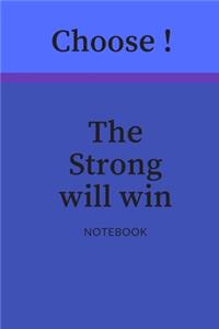 Choose ! The Strong will win