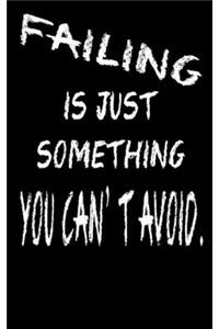 Failure is just something you can't avoid