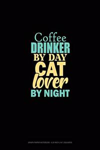Coffee Drinker By Day Cat Lover By Night