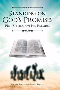 Standing on God's Promises Not Sitting on His Premises