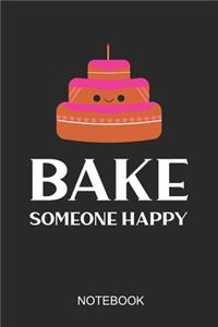 Bake Someone Happy Notebook