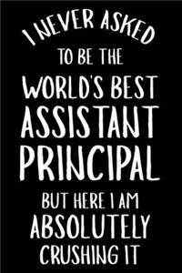 I Never Asked To Be The World's Best Assistant Principal But Here I Am Absolutely Crushing It
