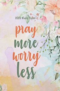 2020 Weekly Planner - Pray More Worry Less