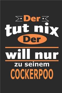 Der tut nix Der will nur zu seinem Cockerpoo