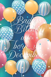 Badass Bitches Are Born In December