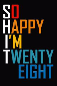So Happy I'm Twenty Eight