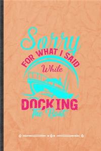 Sorry for What I Said While Docking the Boat