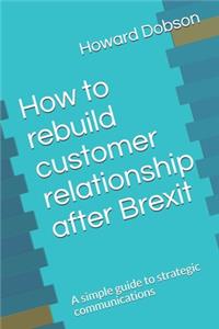 How to rebuild customer relationship after Brexit