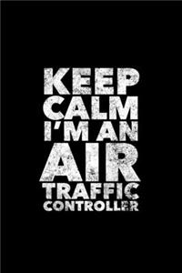 Keep Calm I'm An Air Traffic Controller