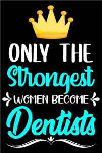 Only strongest women become dentists