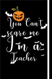 You can't scare me i'm a teacher