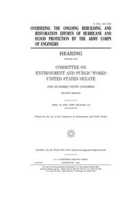 Overseeing the ongoing rebuilding and restoration efforts of hurricane and flood protection by the Army Corps of Engineers