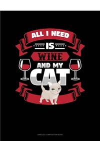 All I Need Is Wine And My Cat
