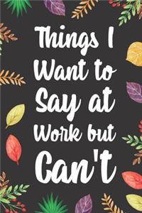 Things I Want to Say at Work But Can't