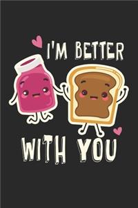 I'm better with you