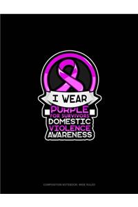 I Wear Purple For Survivors Domestic Violence Awareness