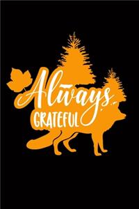 Always Grateful: Blank Lined Writing Notebook, 6x9 size - 120 Pages - Inspiring, Motivational Quote and Thanksgiving Day's Wonderful Gift Ideas for Everyone