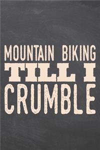 Mountain Biking till i Crumble