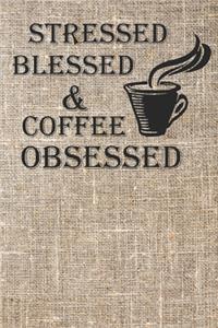 Stressed Blessed And Coffee Obsessed