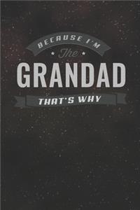 Because I'm The Grandad That's Why: Family life Grandpa Dad Men love marriage friendship parenting wedding divorce Memory dating Journal Blank Lined Note Book Gift