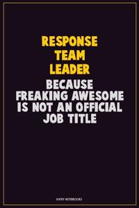 Response Team Leader, Because Freaking Awesome Is Not An Official Job Title