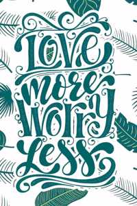 Love More Worry Less