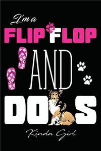 I'm Flip Flop And Dog Kinda Girl