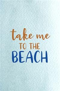 Take Me To The Beach