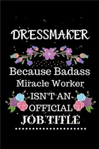 Dressmaker Because Badass Miracle Worker Isn't an Official Job Title