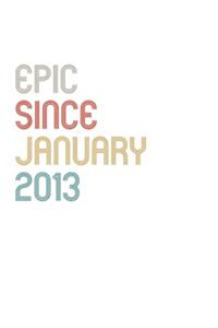 Epic Since 2013 January Notebook Birthday Gift