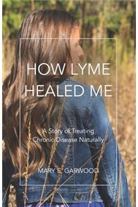 How Lyme Healed Me