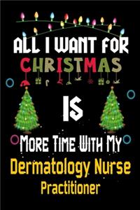 All I want for Christmas is more time with my Dermatology Nurse Practitioner